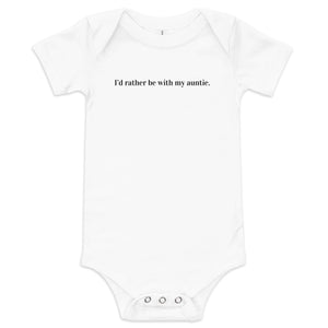 "I'd rather be with my auntie" - Baby short sleeve one piece